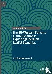 Greicevci, Labinot - The EU-Western Balkans Future Relations: Exploring Liberal vs. Realist Scenarios