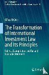 Ünüvar, Güne¿ - The Transformation of International Investment Law and Its Principles