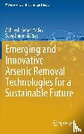  - Emerging and Innovative Arsenic Removal Technologies for a Sustainable Future