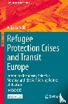 Sardelic, Julija - Refugee Protection Crises and Transit Europe