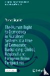 Giegerich, Thomas - The Human Right to Democracy in Multilevel Systems at a Time of Democratic Backsliding: Global, Regional and European Union Perspectives