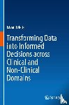 Fekete, Istvan - Transforming Data into Informed Decisions across Clinical and Non-Clinical Domains