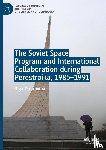 Dubrovina, Olga - The Soviet Space Program and International Collaboration during Perestroika, 1985-1991