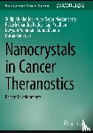 Mukherjee, Sudip, Madamsetty, Vijay Sagar, Reddy, Rakesh Chandra, Pradhan, Lipi - Nanocrystals in Cancer Theranostics