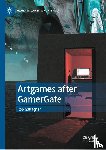 Gallagher, Rob - Artgames after GamerGate