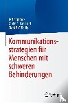Sigafoos, Jeff, Lancioni, Giulio E., O'Reilly, Mark F. - Kommunikationsstrategien für Menschen mit schweren Behinderungen