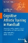 Memmert, Daniel, König, Stefan - Cognitive Athletic Training in Handball
