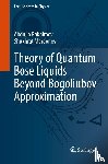 Rakhimov, Abdulla, Mardonov, Shukhrat - Theory of Quantum Bose Liquids Beyond Bogoliubov Approximation