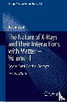 Stohr, Joachim - The Nature of X-Rays and Their Interactions with Matter—Volume II