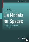 Felix, Yves, Halperin, Steve - Lie Models for Spaces