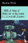 Webb, Stephen - 1956: A Year of Wonder in Science Fiction and Beyond
