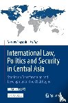  - International Law, Politics and Security in Central Asia