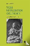 Gebser, Jean - Vom spielenden Gelingen