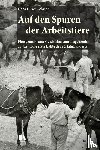 Schiedt, Hans-Ulrich - Auf den Spuren der Arbeitstiere