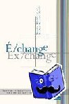  - E/change / Ex/change - Transitions et transactions dans la litterature francaise / Transitions and Transactions in French Literature