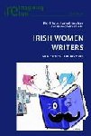  - Irish Women Writers - New Critical Perspectives