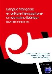  - Langue Francaise Et Culture Francophone En Domaine Iberique - Nouvelles Intersections