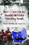 Ramsey, Gordon - Music, Emotion and Identity in Ulster Marching Bands