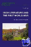 Phillips, Terry - Irish Literature and the First World War - Culture, Identity and Memory