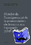  - Histoire de l'enseignement de la prononciation du fran?ais aux Espagnols (XVIe - XXe si?cles) - Xvie-xxe Siècles