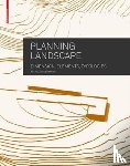 Zimmermann, Astrid - Planning Landscape - Dimensions, Elements, Typologies