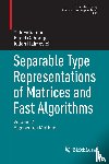 Yuli Eidelman, Israel Gohberg, Iulian Haimovici - Separable Type Representations of Matrices and Fast Algorithms