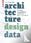 Bernstein, Phillip - Architecture | Design | Data - Practice Competency in the Era of Computation