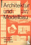 Schilling, Alexander - Architektur Und Modellbau