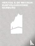 Mack, Gerhard - Herzog & de Meuron Elbphilharmonie Hamburg