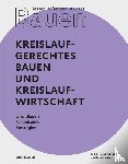 Hebel, Dirk E., Heisel, Felix - Besser - Weniger - Anders Bauen: Kreislaufgerechtes Bauen und Kreislaufwirtschaft