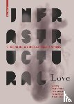  - Infrastructural Love