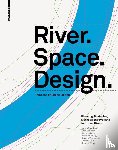 Prominski, Martin, Stokman, Antje, Stimberg, Daniel, Voermanek, Hinnerk - River.Space.Design