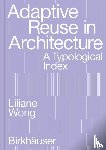 Wong, Liliane - Adaptive Reuse in Architecture