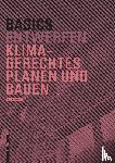 Bielefeld, Bert - Basics Klimagerechtes Planen und Bauen
