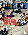  - Der Wiener Prater. Labor Der Moderne
