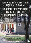 Heringer, Anna, Gauzin-Muller, Dominique - Architecture Is a Tool to Improve Lives