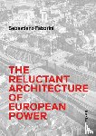 Fabbrini, Sebastiano - The Reluctant Architecture of European Power