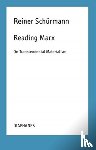 Schurmann, Reiner, Rauch, Malte Fabian, Schneider, Nicolas - Reading Marx – On Transcendental Materialism