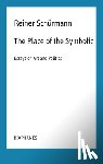 Schurmann, Reiner, Rauch, Malte Fabian, Schneider, Nicolas - The Place of the Symbolic – Essays on Art and Politics