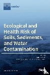 Hseu, Zeng-Yei - Ecological and Health Risk of Soils, Sediments, and Water Contamination