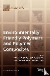 BALART, RAFAEL - Environmentally Friendly Polymers and Polymer Composites