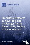 FESSARD, VAL RIE - From Basic Research to New Tools and Challenges for the Genotoxicity Testing of Nanomaterials