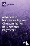 Balart, Rafael - Advances in Manufacturing and Characterization of Functional Polyesters
