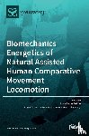 Ardigo, Luca Paolo - Biomechanics Energetics of Natural Assisted Human Comparative Movement Locomotion