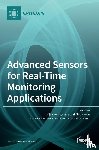 Korostynska, Olga - Advanced Sensors for Real-Time Monitoring Applications
