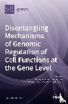 Binder, Hans - Disentangling Mechanisms of Genomic Regulation of Cell Functions at the Gene Level