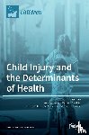PEDEN, AMY - Child Injury and the Determinants of Health
