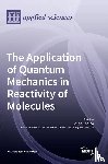 Sousa, Sérgio F. - The Application of Quantum Mechanics in Reactivity of Molecules