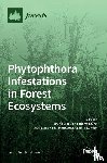 SCANU, BRUNO - Phytophthora Infestations in Forest Ecosystems