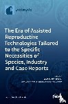 Hidalgo, David Martín - The Era of Assisted Reproductive Technologies Tailored to the Specific Necessities of Species, Industry and Case Reports